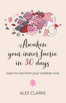 Awaken your inner faerie in 30 days  learn to live from your creative core 1