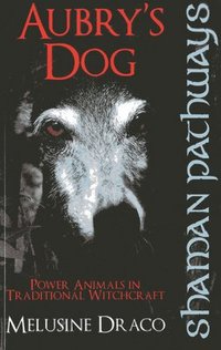bokomslag Shaman Pathways - Aubry's Dog: Power Animals in Traditional Witchcraft