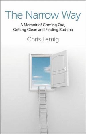 bokomslag Narrow Way, The - A Memoir Of Coming Out, Getting Clean and Finding Buddha
