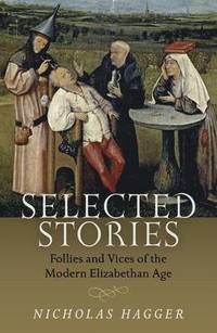 bokomslag Selected Stories: Follies and Vices of the Modern Elizabethan Age
