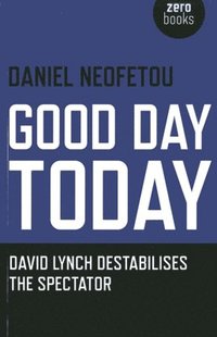 bokomslag Good Day Today - David Lynch Destabilises The Spectator
