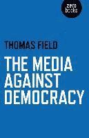 bokomslag Media Against Democracy, The