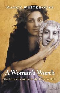 bokomslag Woman`s Worth, A - The Divine Feminine in the Hebrew Bible