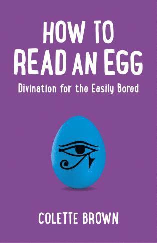 bokomslag How to Read an Egg  Divination for the Easily Bored