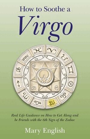 Mary English - How to Soothe a Virgo – real life guidance on how to get along and be friends with the 6th sign of the Zodiac, Häftad
