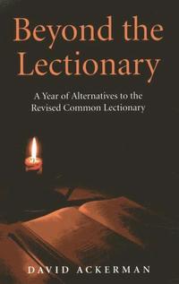 bokomslag Beyond the Lectionary  A Year of Alternatives to the Revised Common Lectionary