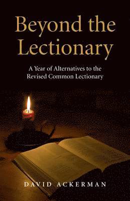 bokomslag Beyond the Lectionary  A Year of Alternatives to the Revised Common Lectionary