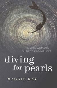 bokomslag Diving for Pearls  The Wise Woman`s Guide to Finding Love