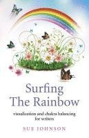 bokomslag Surfing The Rainbow  visualisation and chakra balancing for writers