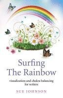 bokomslag Surfing The Rainbow - visualisation and chakra balancing for writers