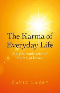 bokomslag Karma of Everyday Life, The  A logical exploration of the law of karma