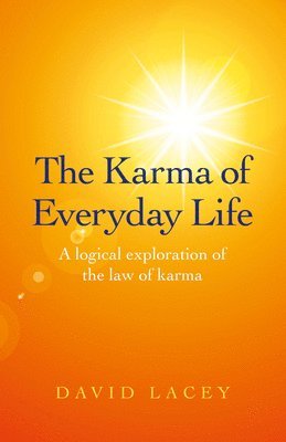 Karma of Everyday Life, The  A logical exploration of the law of karma 1