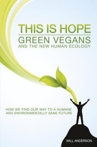 bokomslag This Is Hope: Green Vegans and the New Human Eco - How We Find Our Way to a Humane and Environmentally Sane Future