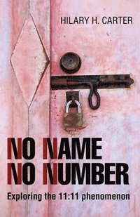 bokomslag No Name No Number - Exploring the 11:11 phenomenon