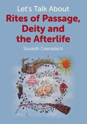 Let`s Talk About Rites of Passage, Deity and the Afterlife 1