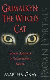 bokomslag Pagan Portals - Grimalkyn: The Witch`s Cat - Power Animals in Traditional Magic
