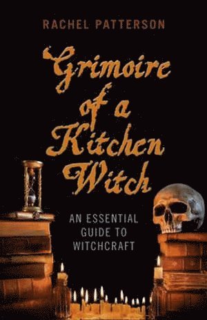 bokomslag Grimoire of a Kitchen Witch  An essential guide to Witchcraft