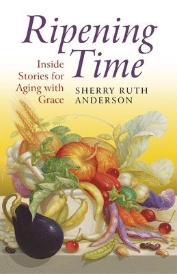 bokomslag Ripening Time - Inside Stories for Aging with Grace