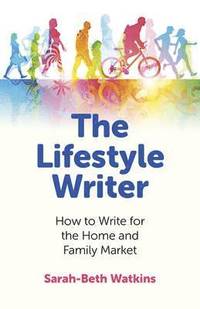bokomslag Lifestyle Writer, The  How to Write for the Home and Family Market