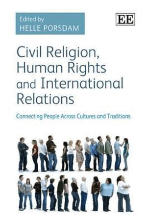 Helle Porsdam - Civil Religion, Human Rights and International Relations, Inbunden