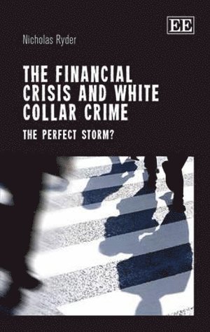 Nicholas Ryder - Financial Crisis and White Collar Crime, Inbunden