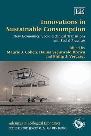 Maurie J. Cohen, Halina Szejnwald Brown, Philip J. Vergragt - Innovations in Sustainable Consumption, Inbunden