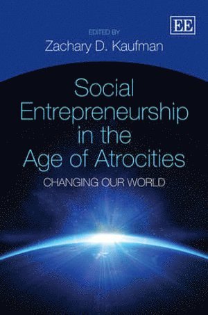 Zachary D. Kaufman - Social Entrepreneurship in the Age of Atrocities, Inbunden