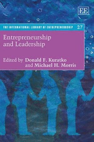 Donald F. Kuratko, Michael H. Morris - Entrepreneurship and Leadership, Inbunden