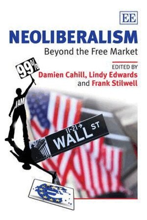 Damien Cahill, Lindy Edwards, Frank Stilwell - Neoliberalism, Inbunden