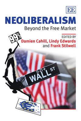 Damien Cahill, Lindy Edwards, Frank Stilwell - Neoliberalism, Inbunden