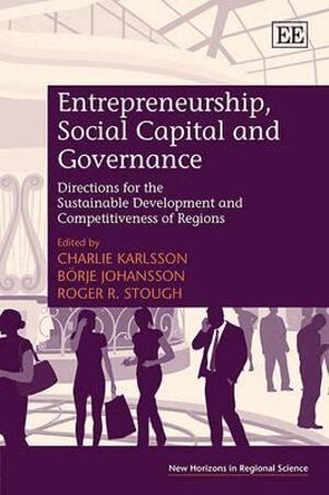 Charlie Karlsson, Börje Johansson, Roger R. Stough - Entrepreneurship, Social Capital and Governance, Inbunden
