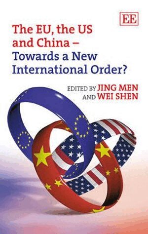 Men Jing, Wei Shen - EU, the US and China – Towards a New International Order?, Inbunden