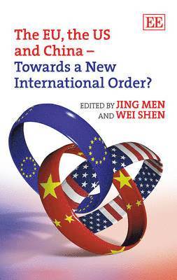 Men Jing, Wei Shen - EU, the US and China – Towards a New International Order?, Inbunden