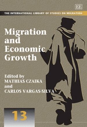 Mathias Czaika, Carlos Vargas-Silva - Migration and Economic Growth, Inbunden