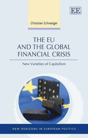 Christian Schweiger - EU and the Global Financial Crisis, Inbunden