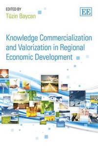 bokomslag Knowledge Commercialization and Valorization in Regional Economic Development