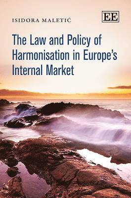 The Law and Policy of Harmonisation in Europes Internal Market 1