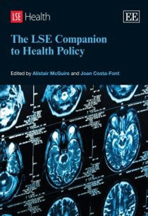 Alistair McGuire, Joan Costa-Font - LSE Companion to Health Policy, Inbunden