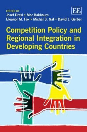 Josef Drexl, Mor Bakhoum, Eleanor M. Fox, Michal S. Gal, David J. Gerber - Competition Policy and Regional Integration in Developing Countries, Inbunden