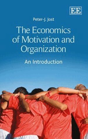Peter-J. Jost - Economics of Motivation and Organization, Inbunden