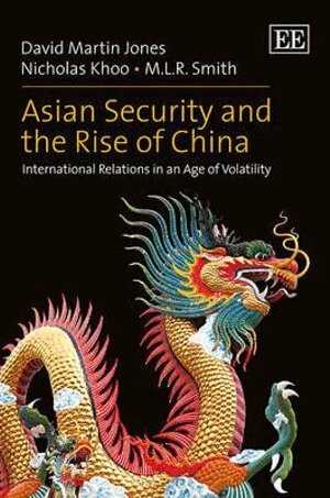 David Martin Jones, Nicholas Khoo, M. L.R. Smith - Asian Security and the Rise of China, Inbunden