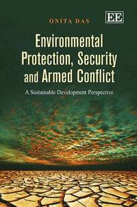 bokomslag Environmental Protection, Security and Armed Conflict
