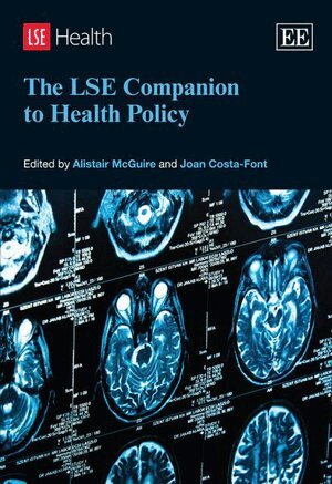 Alistair McGuire, Joan Costa-Font - LSE Companion to Health Policy, Häftad