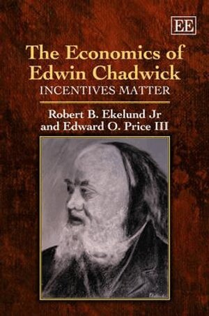 Robert B. Ekelund Jr, Edward O. Price III - Economics of Edwin Chadwick, Inbunden