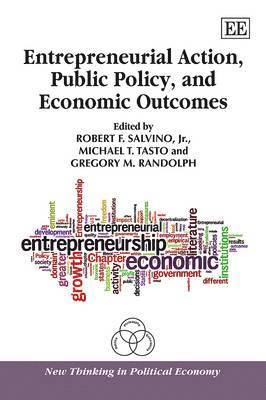 Robert F. Salvino Jr., Michael T. Tasto, Gregory M. Randolph - Entrepreneurial Action, Public Policy, and Economic Outcomes, Inbunden