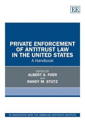 Albert A. Foer, Randy M. Stutz - Private Enforcement of Antitrust Law in the United States, Häftad