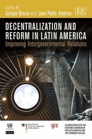 Giorgio Brosio, Juan P. Jiménez - Decentralization and Reform in Latin America, Inbunden
