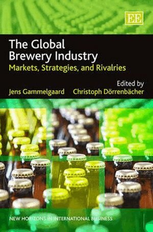 Jens Gammelgaard, Christoph Dörrenbächer - Global Brewery Industry, Inbunden