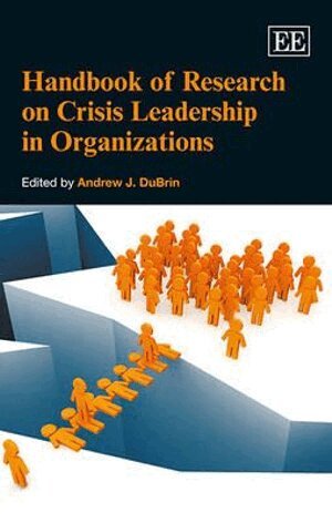 Andrew J. DuBrin - Handbook of Research on Crisis Leadership in Organizations, Inbunden