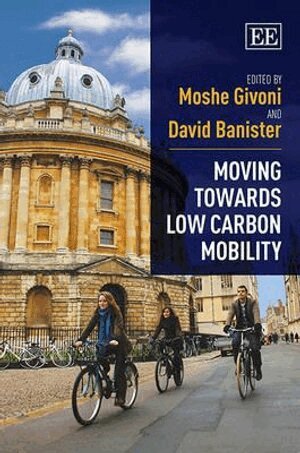 Moshe Givoni, David Banister - Moving Towards Low Carbon Mobility, Inbunden